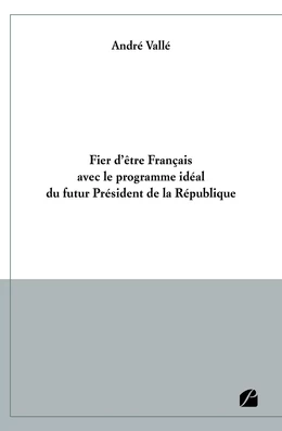 Fier d'être Français avec le programme idéal du futur Président de la République