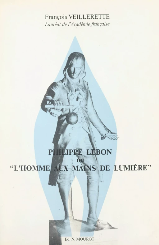 Philippe Lebon ou l'homme aux mains de lumière - François Veillerette - FeniXX réédition numérique