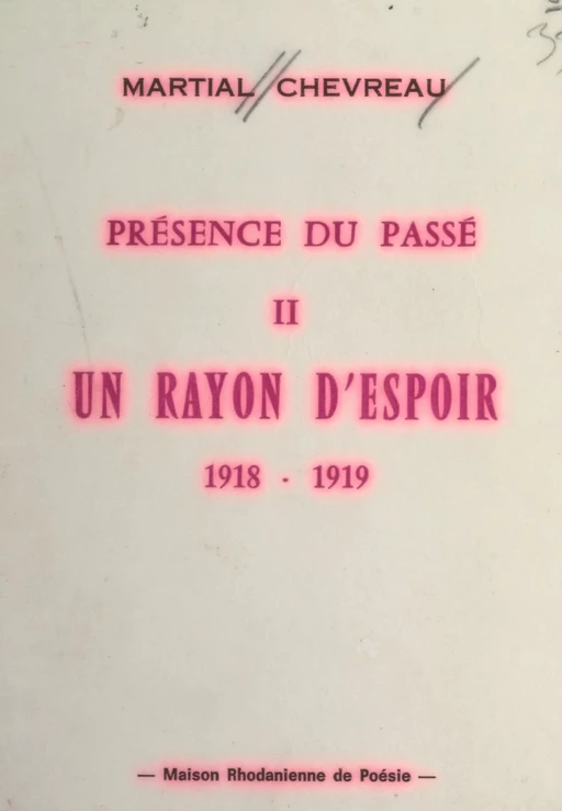 Présence du passé (2). Un rayon d'espoir, 1918-1919 - Martial Chevreau - FeniXX réédition numérique