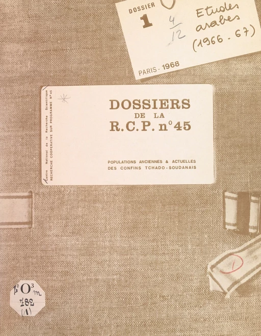 Populations anciennes et actuelles des confins tchado-soudanais (1). Études arabes (1966-1967) - Jean-François Fourcade,  Recherche coopérative sur programme n°45 du CNRS, Arlette Roth - FeniXX réédition numérique