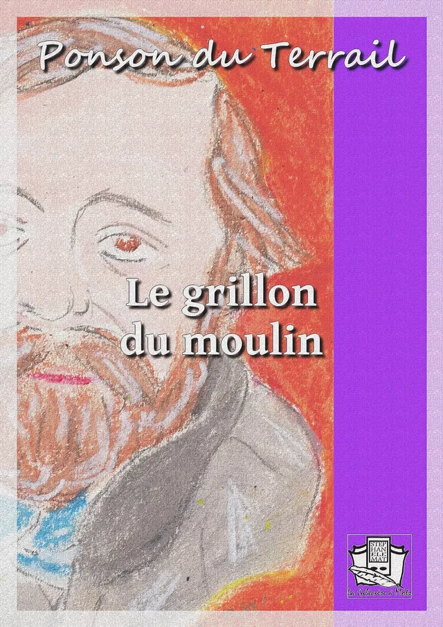 Le grillon du moulin - Ponson du Terrail - La Gibecière à Mots