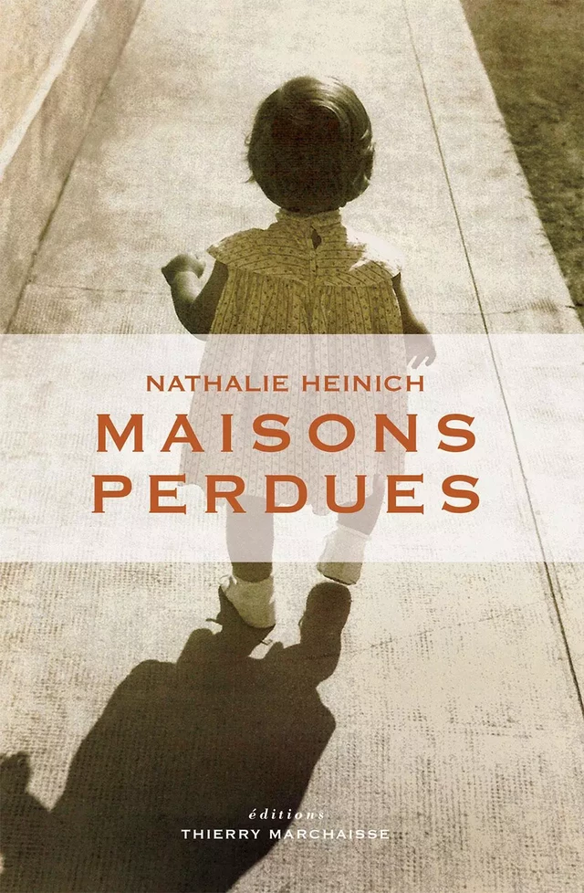 Maisons perdues - Nathalie Heinich - Éditions Thierry Marchaisse