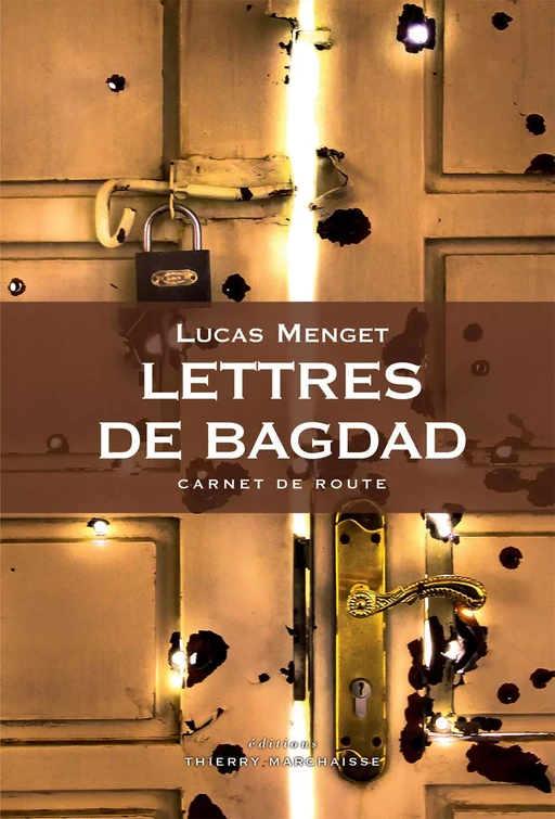 Lettres de Bagdad - Lucas Menget - Éditions Thierry Marchaisse