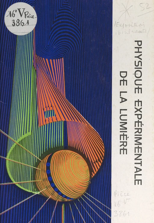 Physique expérimentale de la lumière -  Institut de recherche sur l'enseignement des sciences physiques et de la technologie de l'Université de Clermont 2 (IRESPT) - FeniXX réédition numérique