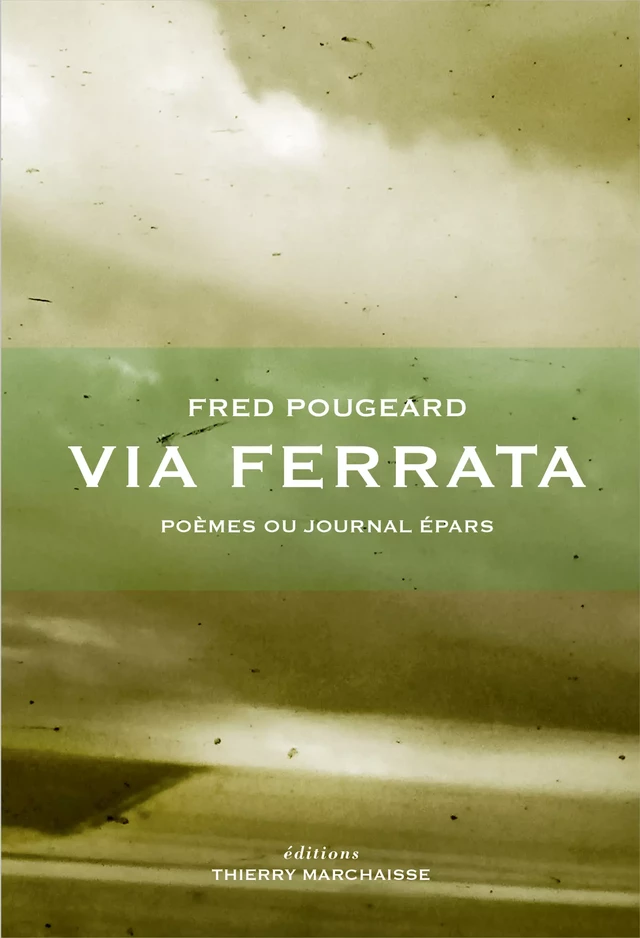 Via Ferrata - Fred Pougeard - Éditions Thierry Marchaisse