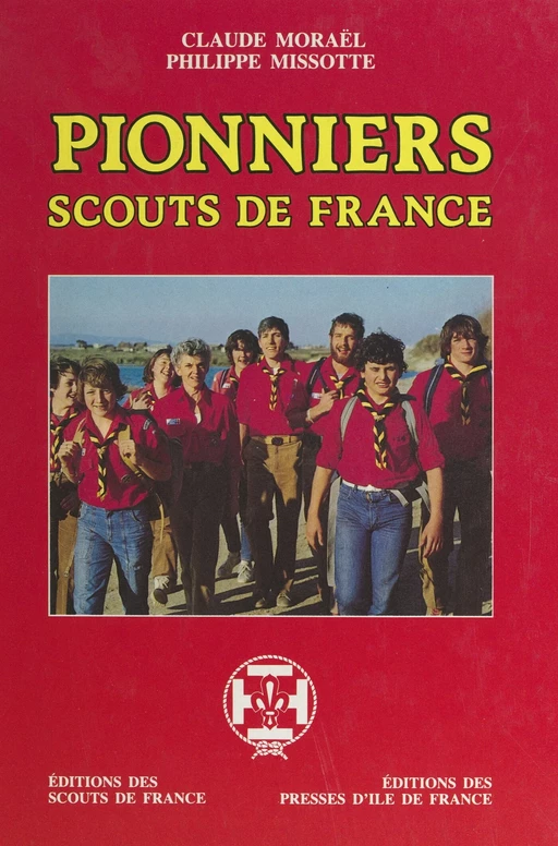 Pionniers, scouts de France - Philippe Missotte, Claude Moraël - FeniXX réédition numérique