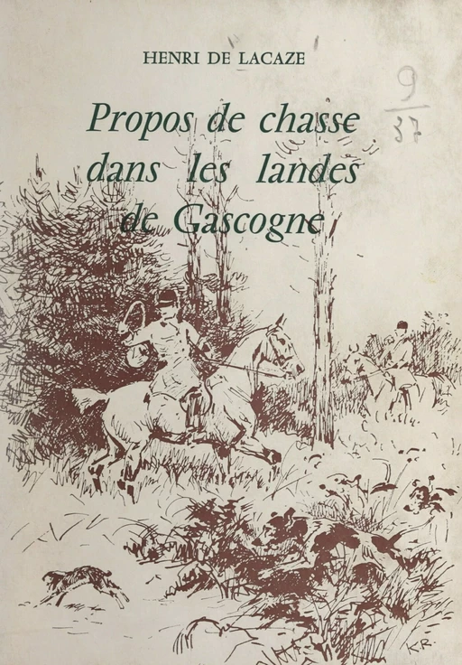 Propos de chasse dans les landes de Gascogne - Henri de Lacaze - FeniXX réédition numérique