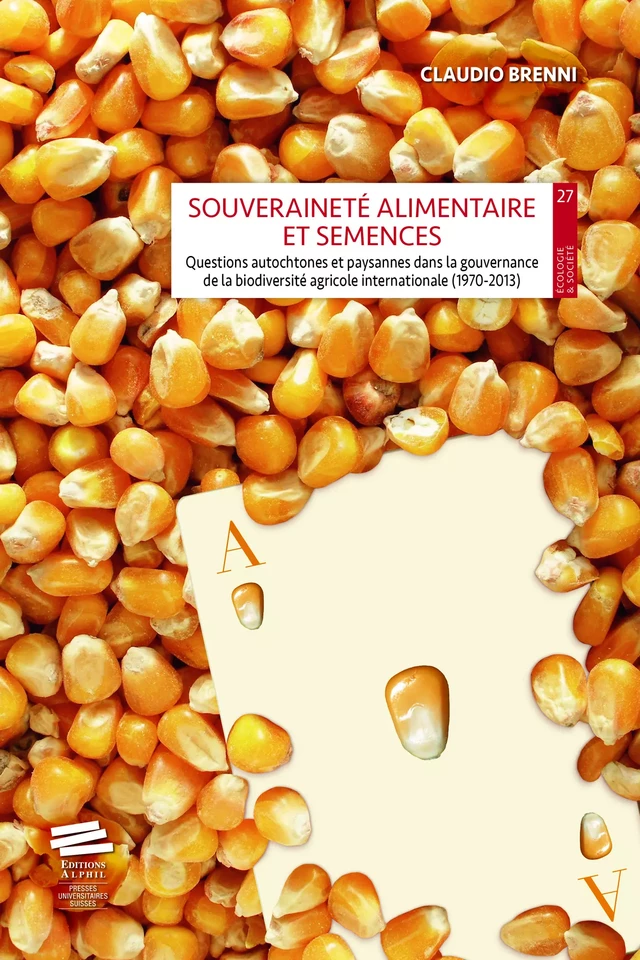 Souveraineté alimentaire et semences - Claudio Brenni - Alphil-Presses universitaires suisses