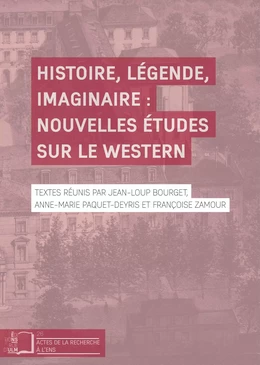 Histoire, légende, imaginaire : nouvelles études sur le western