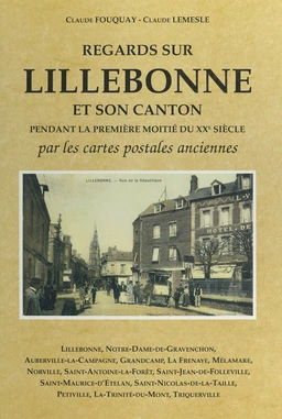 Regards sur Lillebonne et son canton pendant la première moitié du XXème siècle