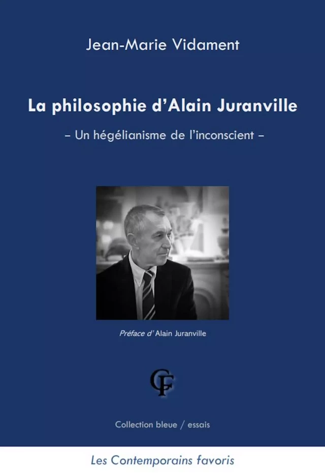 La philosophie d’Alain Juranville - Un hégélianisme de l’inconscient - Jean-Marie Vidament - Les Contemporains favoris