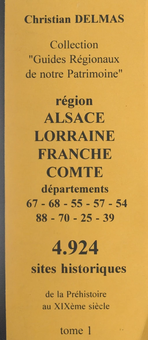 Région Alsace Lorraine Franche-Comté (1). Départements 67-68-55-57-54-88-70-25-39 - Christian Delmas - FeniXX réédition numérique