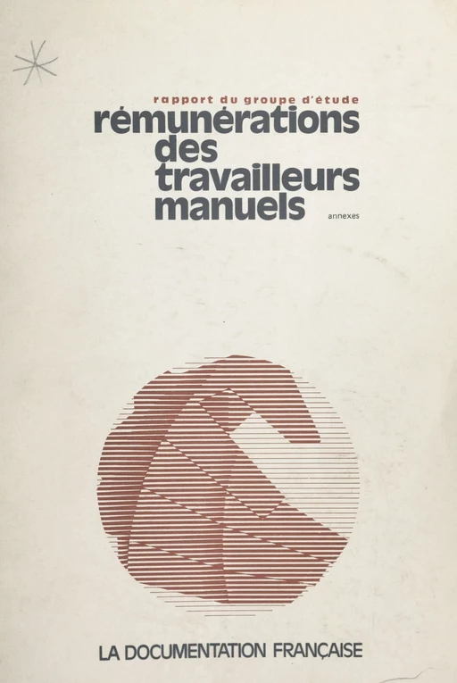 Rapport du Groupe d'étude des rémunérations des travailleurs manuels (2). Annexes -  Groupe d'étude des rémunérations des travailleurs manuels - FeniXX réédition numérique