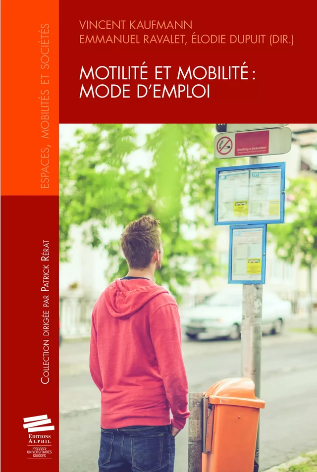 Motilité et mobilité: mode d'emploi - Élodie Dupuit, Emmanuel Ravalet, Vincent Kaufmann - Alphil-Presses universitaires suisses