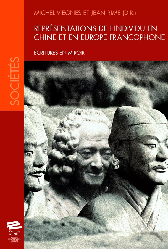 Représentations de l’individu en Chine et en Europe francophone - Michel Viegnes, Jean Rime - Alphil-Presses universitaires suisses