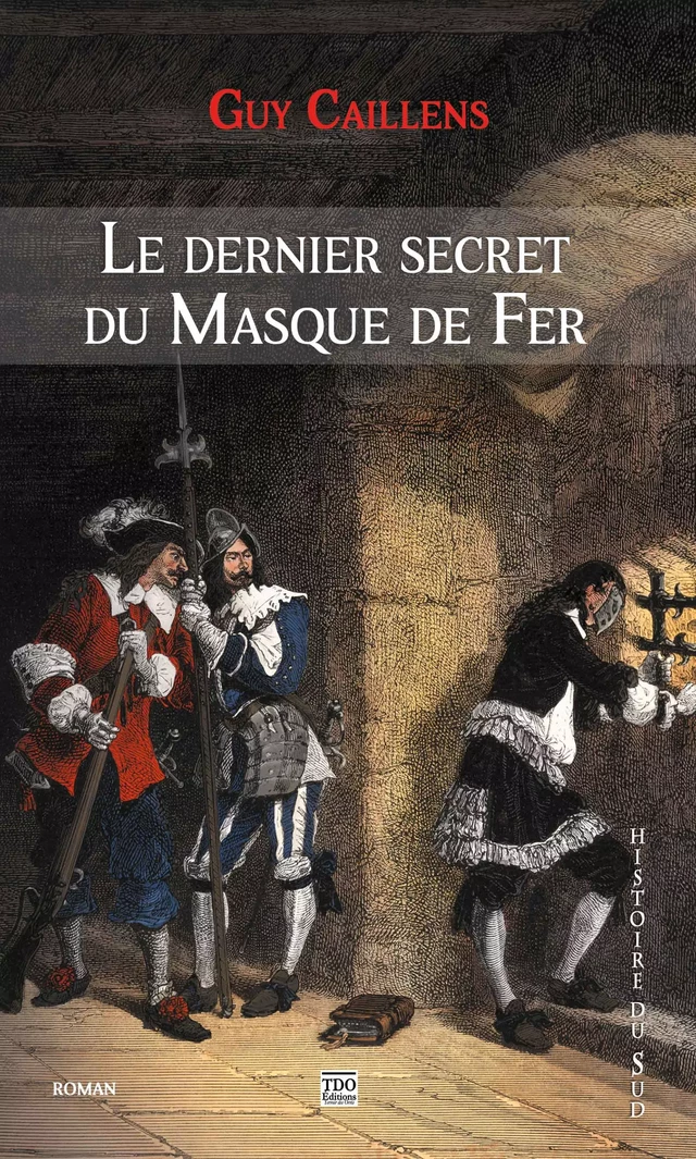 Le dernier secret du masque de fer - Guy Caillens - TDO Editions