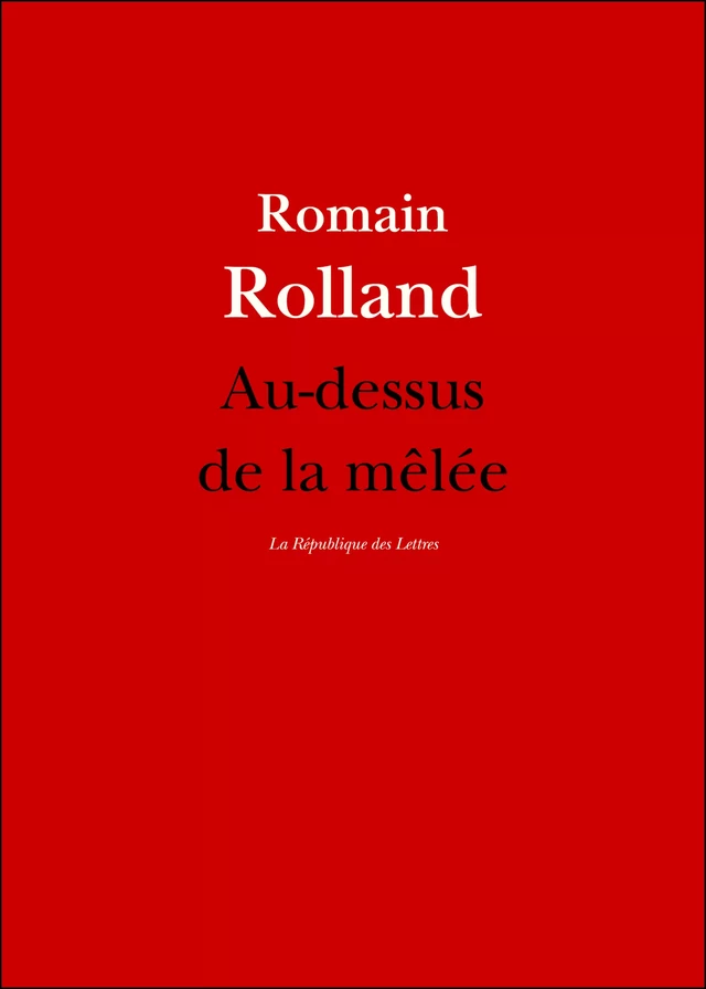 Au-dessus de la mêlée - Romain Rolland - République des Lettres