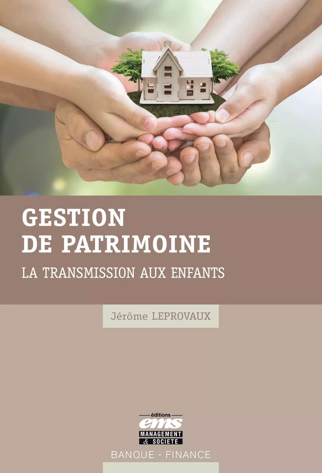 Gestion de patrimoine : la transmission aux enfants - Jérôme Leprovaux - Éditions EMS