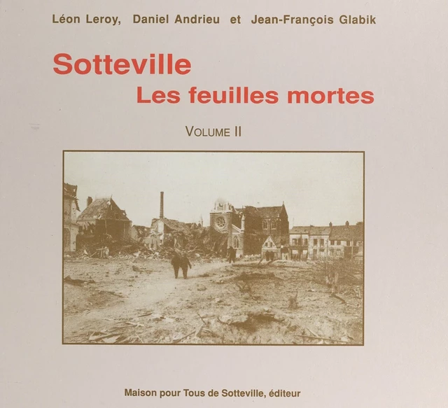 Sotteville (2). Les feuilles mortes - Daniel Andrieu, Jean-François Glabik, Léon Leroy - FeniXX réédition numérique