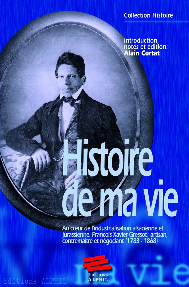 Histoire de ma vie - Alain Cortat - Alphil