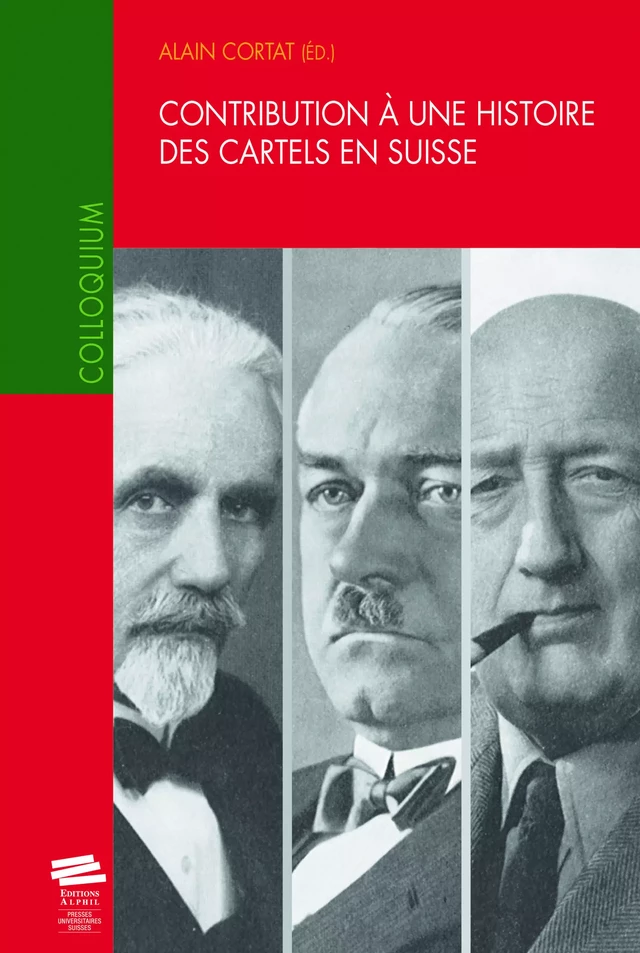 Contribution à une histoire des cartels en Suisse - Alain Cortat - Alphil-Presses universitaires suisses