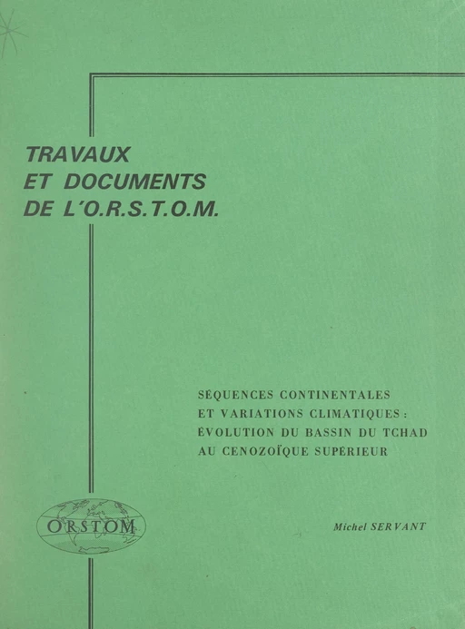 Séquences continentales et variations climatiques : évolution du bassin du Tchad au Cénozoïque supérieur - Michel Servant - FeniXX réédition numérique