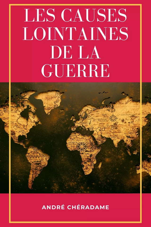 Les causes lointaines de la guerre - André Chéradame - Alicia Éditions