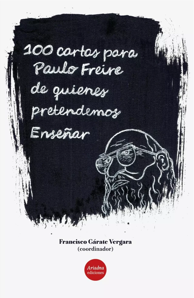 100 Cartas para Paulo Freire de quienes pretendemos Enseñar -  - Ariadna Ediciones