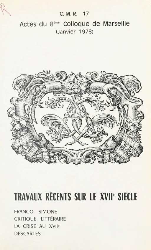 Travaux récents sur le XVIIe siècle : Franco Simone, critique littéraire, la crise au XVIIe, Descartes -  Centre méridional de rencontres sur le XVIIe siècle - FeniXX réédition numérique