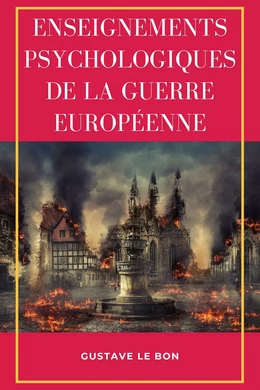 Enseignements psychologiques de la guerre européenne