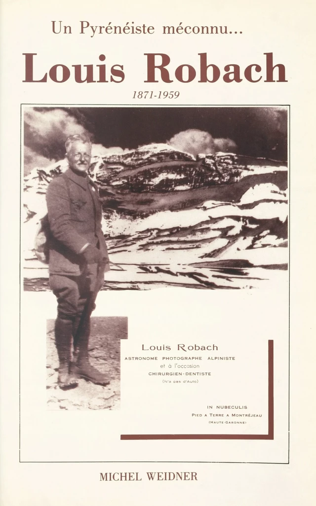 Un pyrénéiste méconnu : Louis Robach (1871-1959) - Michel Weidner - FeniXX réédition numérique