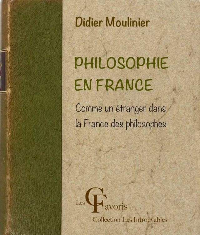 Philosophie en France. Comme un Étranger dans la France des philosophes - Didier Moulinier - Les Contemporains favoris