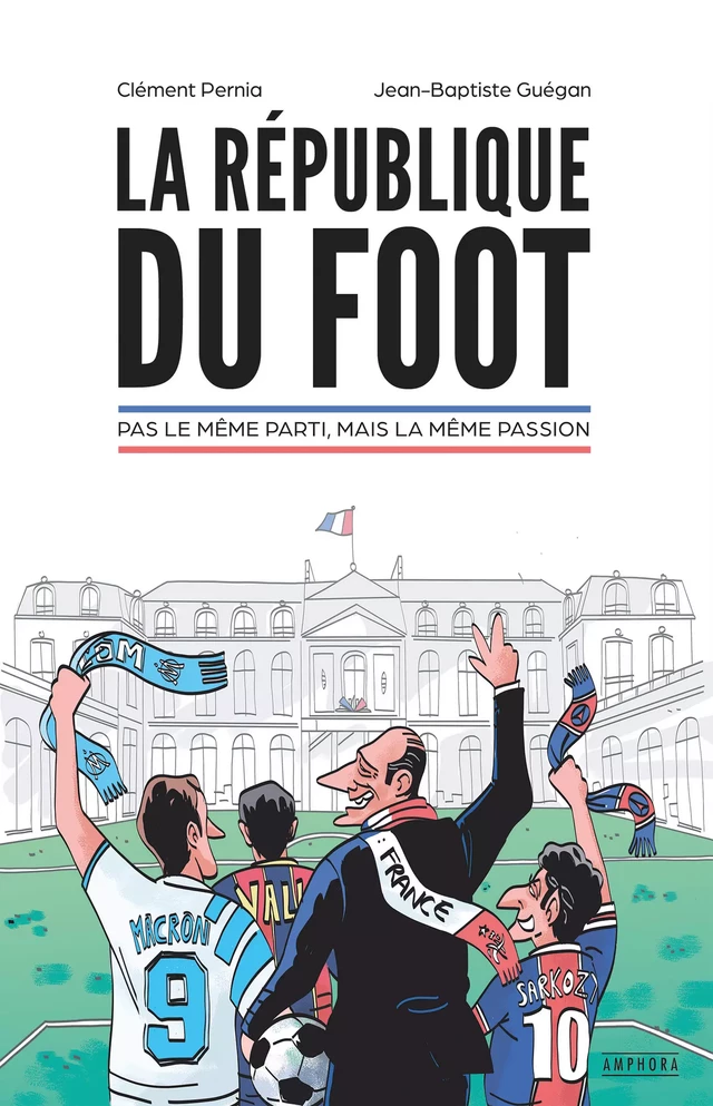 La République du foot - Clément Pernia, Jean-Baptiste Guégan - Amphora