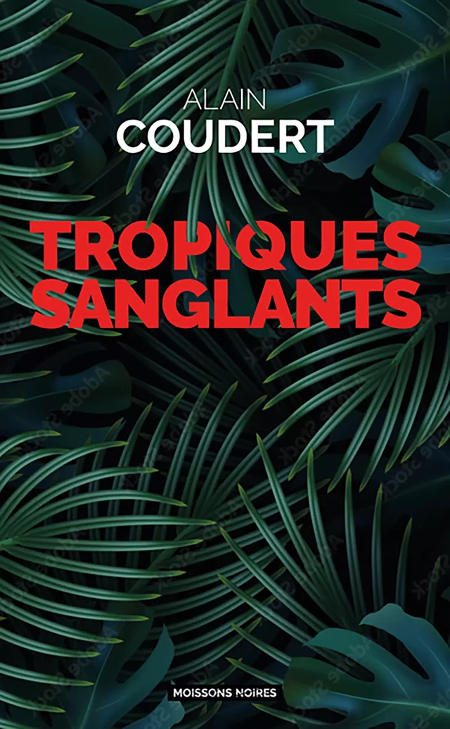 Tropiques sanglants - Alain Coudert - Moissons Noires