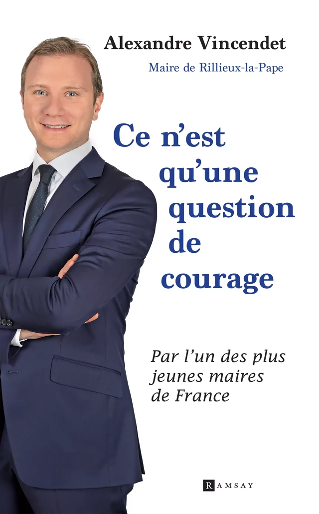 Ce n'est qu'une question de courage - Alexandre Vincendet - Ramsay Editions