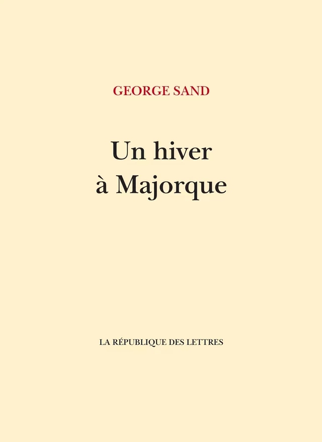 Un hiver à Majorque - George Sand - République des Lettres