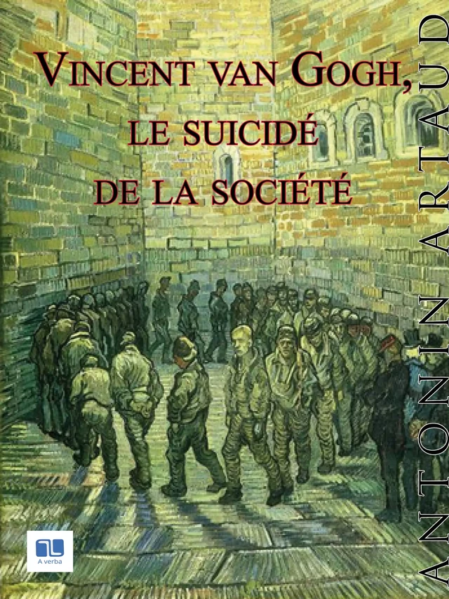 Vincent Van Gogh, le suicidé de la société - Antonin Artaud - A verba futuroruM