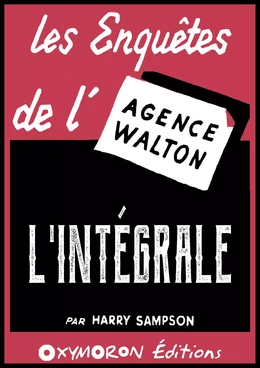 Les enquêtes de l'Agence Walton - L'Intégrale