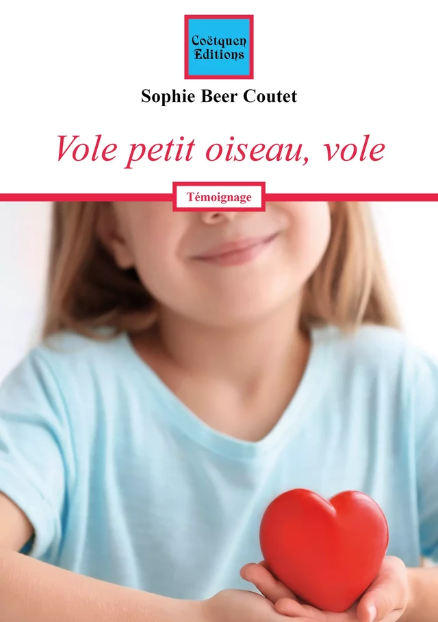 Vole petit oiseau, vole - Sophie Beer Coutet - Coëtquen Editions