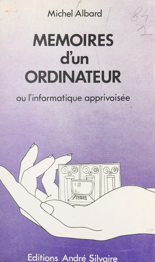 Mémoires d'un ordinateur - Michel Albard - FeniXX réédition numérique