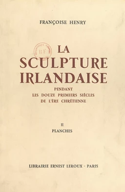 La sculpture irlandaise pendant les douze premiers siècles de l'ère chrétienne (2)