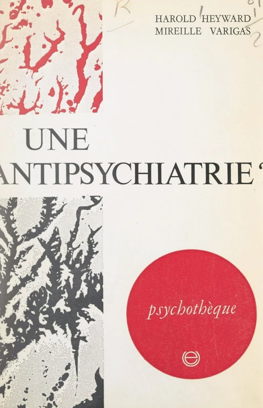 Une antipsychiatrie ? - Harold Heyward, Mireille Varigas - FeniXX réédition numérique