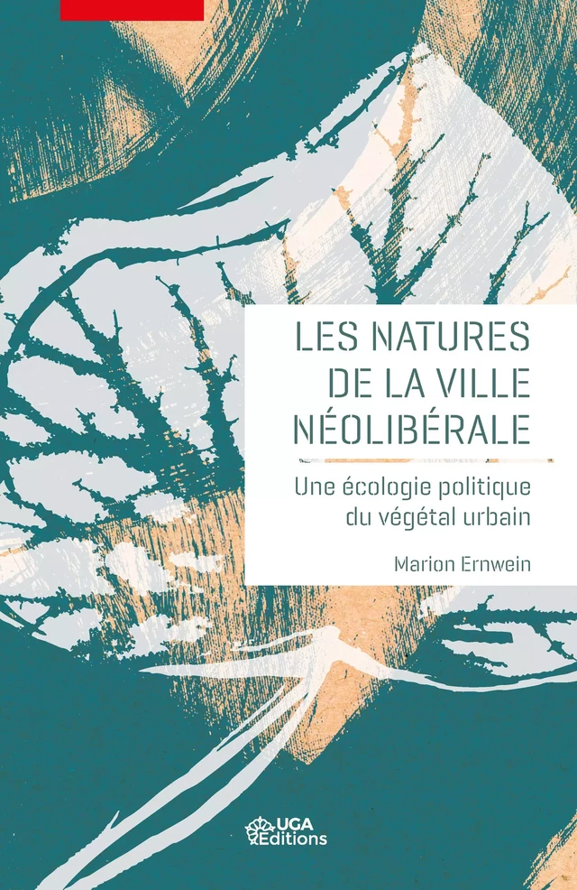 Les natures de la ville néolibérale - Marion Ernwein - UGA Éditions