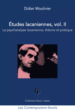 Études lacaniennes, vol. II : La psychanalyse lacanienne, théorie et pratique