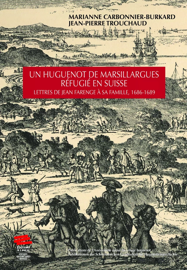 Un huguenot de Marsillargues réfugié en Suisse - Jean-Pierre Trouchaud, Marianne Carbonnier-Burkard - Alphil-Presses universitaires suisses