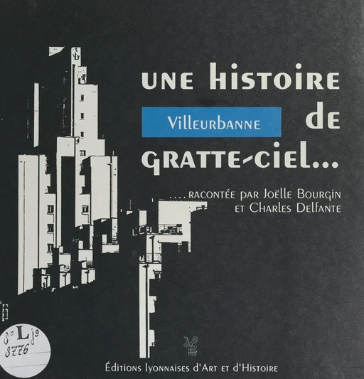 Villeurbanne... une histoire de gratte-ciel - Joëlle Bourgin, Charles Delfante - FeniXX réédition numérique