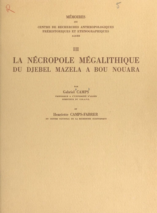 La nécropole mégalithique du Djebel Mazela à Bou Nouara - Gabriel Camps, Henriette Camps-Fabrer - FeniXX réédition numérique