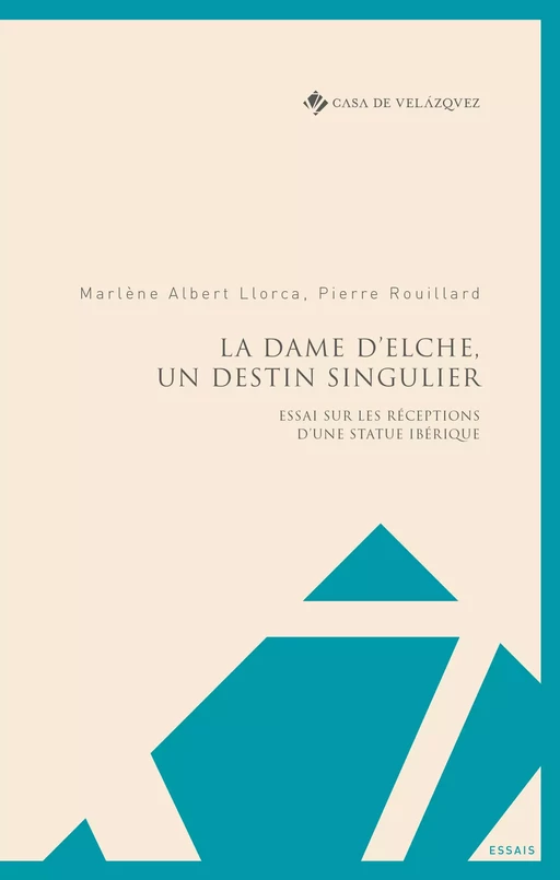 La Dame d’Elche, un destin singulier - Marlène Albert Llorca, Pierre Rouillard - Casa de Velázquez