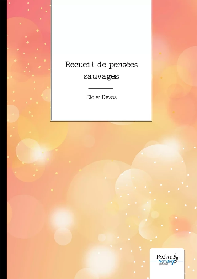 Recueil de pensées sauvages - Didier Devos - Nombre7 Editions