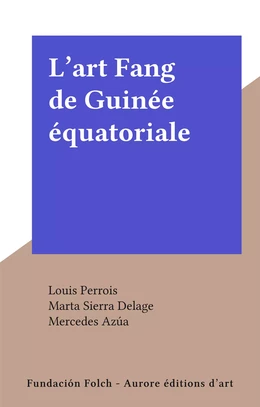 L'art Fang de Guinée équatoriale